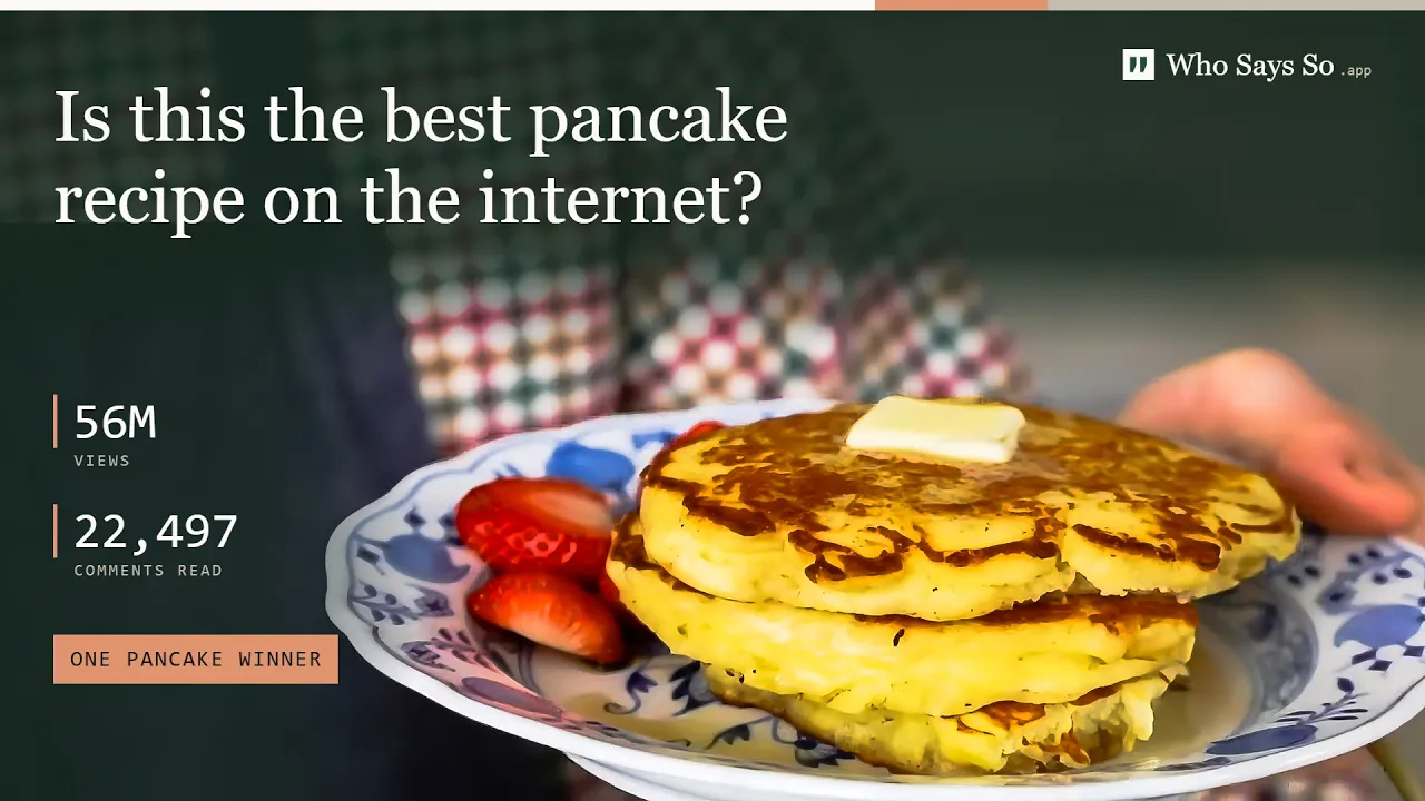 Video thumbnail for Which wins out of the top 5 pancake recipes and 22,497 comments? I'll tell you.